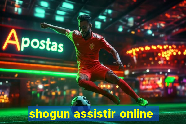 shogun assistir online